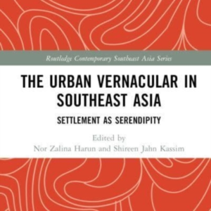The Urban Vernacular In Southeast Asia Settlement As Serendi