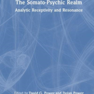 The Somato-Psychic Realm Analytic Receptivity And Resonance