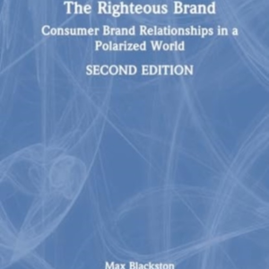 The Righteous Brand Consumer Brand Relationships In A Polari