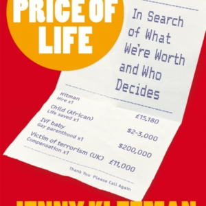The Price Of Life In Search Of What We'Re Worth And Who Deci