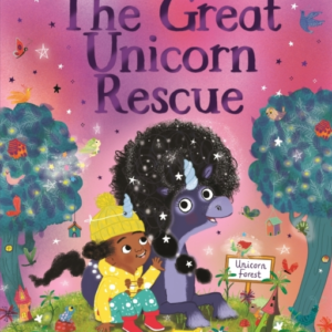 The Great Unicorn Rescue A Magical Adventure About Facing Yo