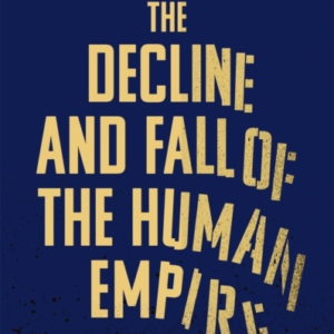 The Decline And Fall Of The Human Empire Why Our Species Is