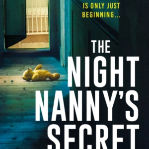 The Night Nanny'S Secret A Twisting And Addictive Psychologi