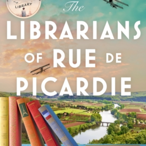 The Librarians Of Rue De Picardie From The Bestselling Autho