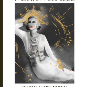 The Fashion Oracle An Occult Guide To What To Wear Inspired