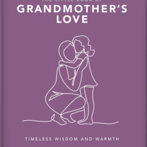 The Little Book Of Grandmother'S Love Timeless Wisdom And Wa