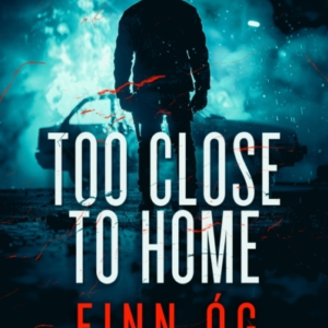 Too Close To Home A Gripping Military Thriller That Will Kee