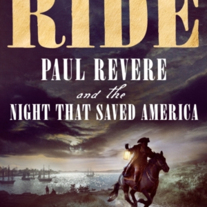 The Ride Paul Revere And The Night That Saved America