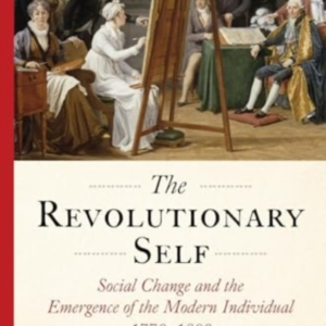 The Revolutionary Self Social Change And The Emergence Of Th
