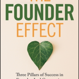 The Founder Effect Three Pillars Of Success In Founder-Led C