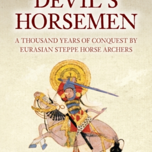 The Devil'S Horsemen A Thousand Years Of Conquest By Eurasia