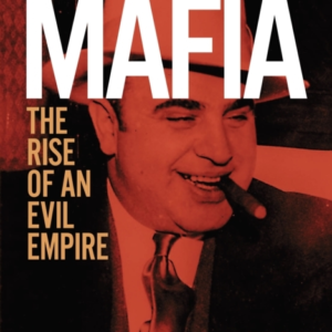 The Mafia The Rise Of An Evil Empire