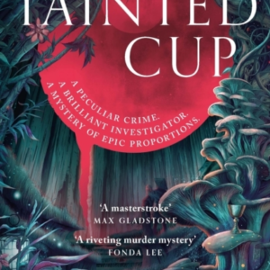 The Tainted Cup An Exceptional Fantasy Mystery With A Classi