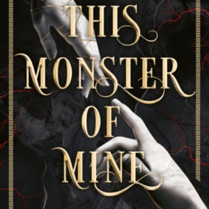 This Monster Of Mine A Dark Romantic Fantasy Inspired By Anc
