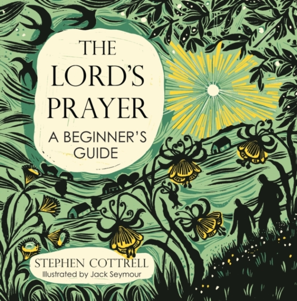 The Lord'S Prayer: A Beginner'S Guide