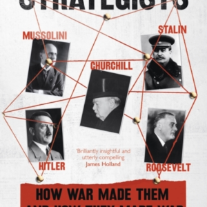 The Strategists Churchill, Stalin, Roosevelt, Mussolini And