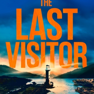 The Last Visitor The Nail-Biting New Thriller From The Autho