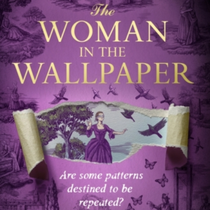 The Woman In The Wallpaper The Most Anticipated Historical D