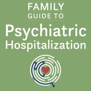 The Family Guide To Psychiatric Hospitalization