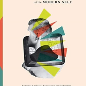 THE RISE AND TRIUMPH OF THE MODERN SELF CULTURAL AMNESIA, EX