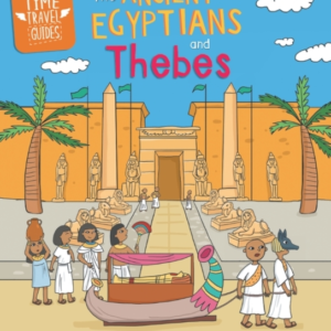 TIME TRAVEL GUIDES: ANCIENT EGYPTIANS AND THEBES