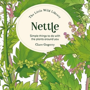 THE LITTLE WILD LIBRARY: NETTLE SIMPLE THINGS TO DO WITH THE