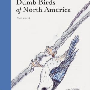 THE FIELD GUIDE TO DUMB BIRDS OF AMERICA