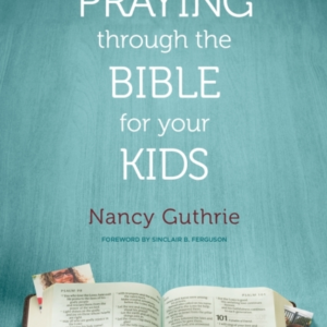 THE ONE YEAR PRAYING THROUGH THE BIBLE FOR YOUR KIDS