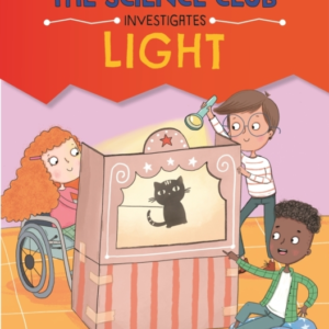 THE SCIENCE CLUB INVESTIGATE: LIGHT