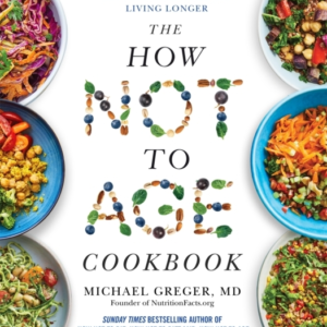 THE HOW NOT TO AGE COOKBOOK OVER 100 RECIPES FOR GETTING HEA