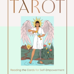 THE LIFE-CHANGING POWER OF TAROT READING THE CARDS FOR SELF-