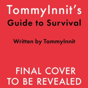 TOMMYINNIT'S GUIDE TO SURVIVAL