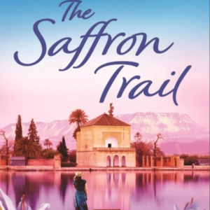 THE SAFFRON TRAIL A STUNNING ESCAPIST NOVEL OF LONG-HIDDEN F