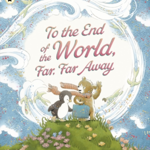 TO THE END OF THE WORLD, FAR, FAR AWAY