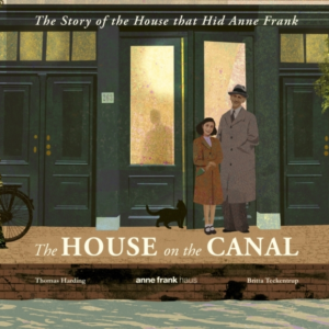 THE HOUSE ON THE CANAL: THE STORY OF THE HOUSE THAT HID ANNE
