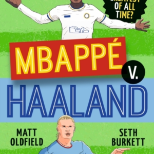 THE FOOTBALL GOAT: MBAPPE V. HAALAND: WHO IS THE GREATEST OF