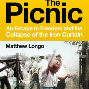 THE PICNIC AN ESCAPE TO FREEDOM AND THE COLLAPSE OF THE IRON