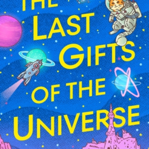 THE LAST GIFTS OF THE UNIVERSE