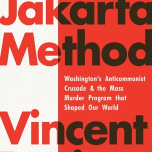 THE JAKARTA METHOD WASHINGTON'S ANTICOMMUNIST CRUSADE AND TH