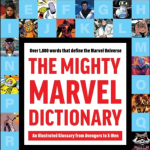 THE MIGHTY MARVEL DICTIONARY AN ILLUSTRATED GLOSSARY FROM AV