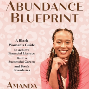 THE FINANCIAL ABUNDANCE BLUEPRINT A BLACK WOMAN'S GUIDE TO A