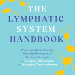 THE LYMPHATIC SYSTEM HANDBOOK PROVEN LYMPHATIC DRAINAGE MASS