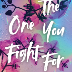 THE ONE YOU FIGHT FOR