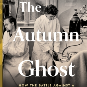 THE AUTUMN GHOSTHOW THE BATTLE AGAINST A POLIO EPIDEMIC REVO