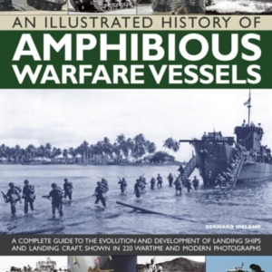 AN ILLUSTRATED HISTORY OF AMPHIBIOUS WARFARE VESSELSA COMPLE
