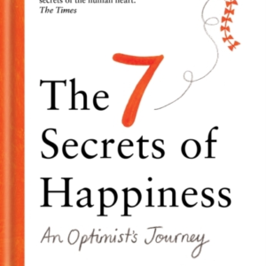 THE 7 SECRETS OF HAPPINESSAN OPTIMIST'S JOURNEY
