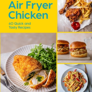 SUPER SIMPLE AIR FRYER CHICKEN60 QUICK AND TASTY RECIPES