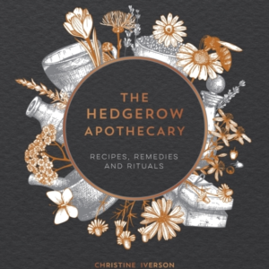 THE HEDGEROW APOTHECARYRECIPES REMEDIES AND RITUALS
