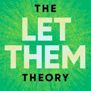 THE LET THEM THEORYA LIFE-CHANGING TOOL THAT MILLIONS OF PEO