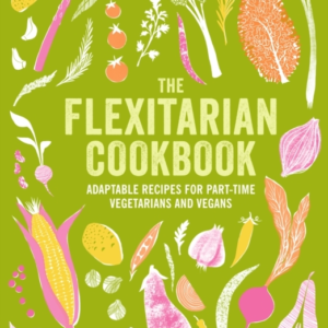THE FLEXITARIAN COOKBOOKADAPTABLE RECIPES FOR PART-TIME VEGE